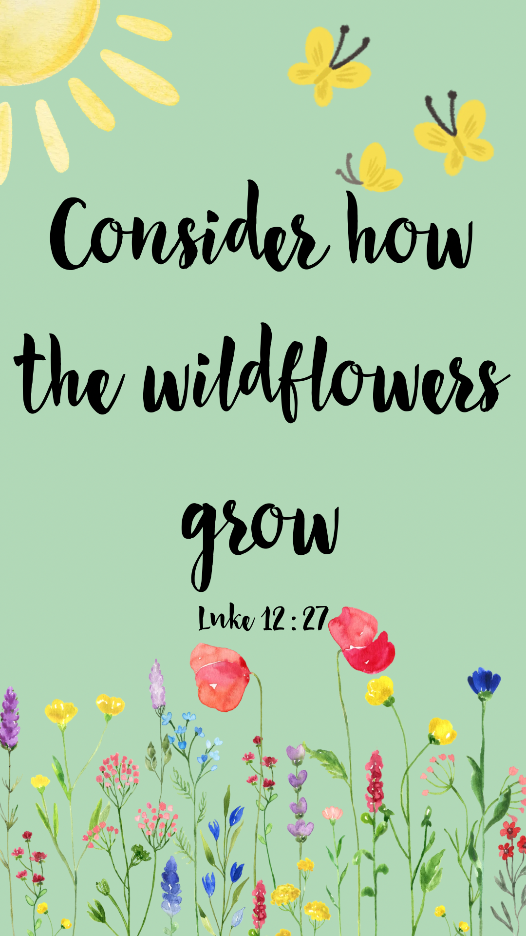 "consider the wildflowers" wallpaper for phone